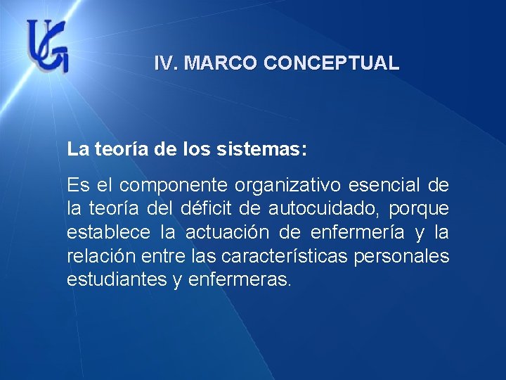 IV. MARCO CONCEPTUAL La teoría de los sistemas: Es el componente organizativo esencial de