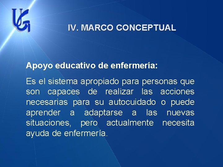 IV. MARCO CONCEPTUAL Apoyo educativo de enfermería: Es el sistema apropiado para personas que