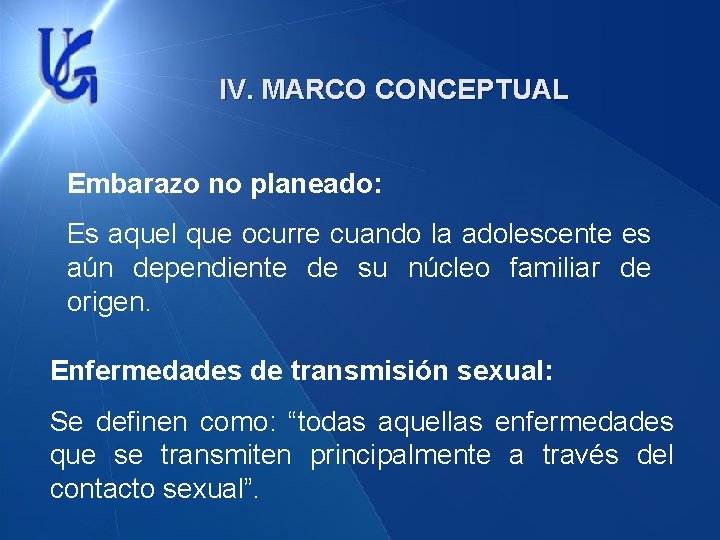 IV. MARCO CONCEPTUAL Embarazo no planeado: Es aquel que ocurre cuando la adolescente es