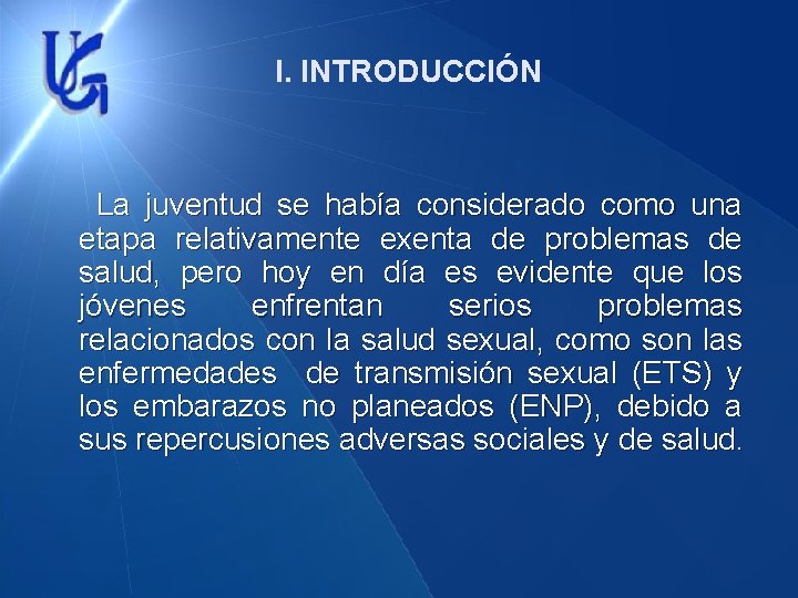 I. INTRODUCCIÓN La juventud se había considerado como una etapa relativamente exenta de problemas