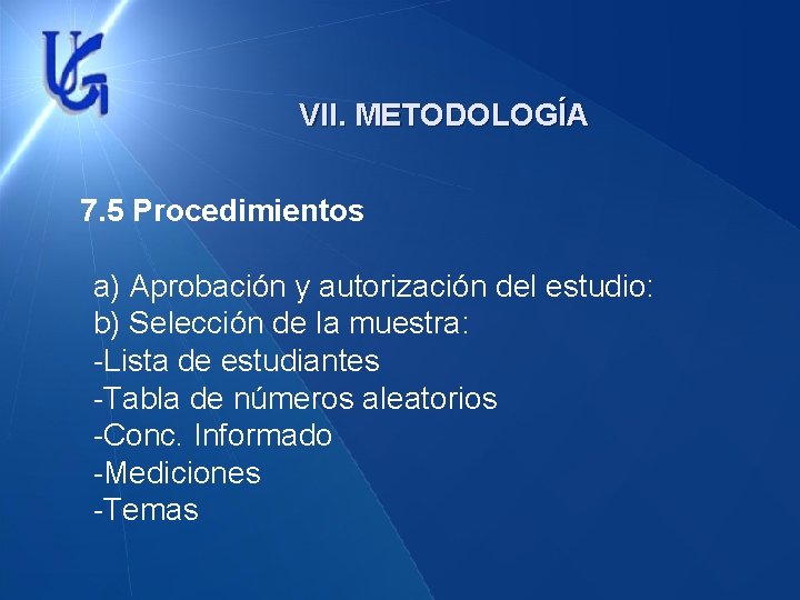 VII. METODOLOGÍA 7. 5 Procedimientos a) Aprobación y autorización del estudio: b) Selección de