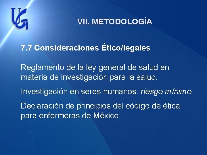 VII. METODOLOGÍA 7. 7 Consideraciones Ético/legales Reglamento de la ley general de salud en