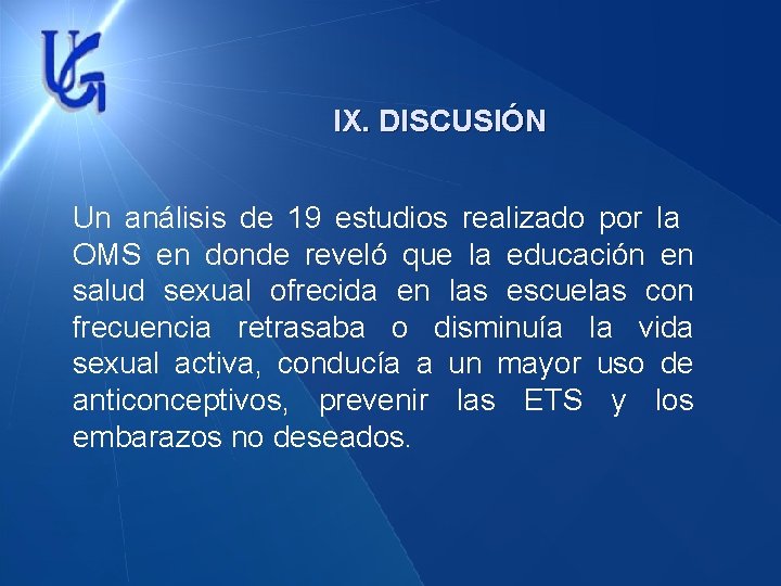 IX. DISCUSIÓN Un análisis de 19 estudios realizado por la OMS en donde reveló