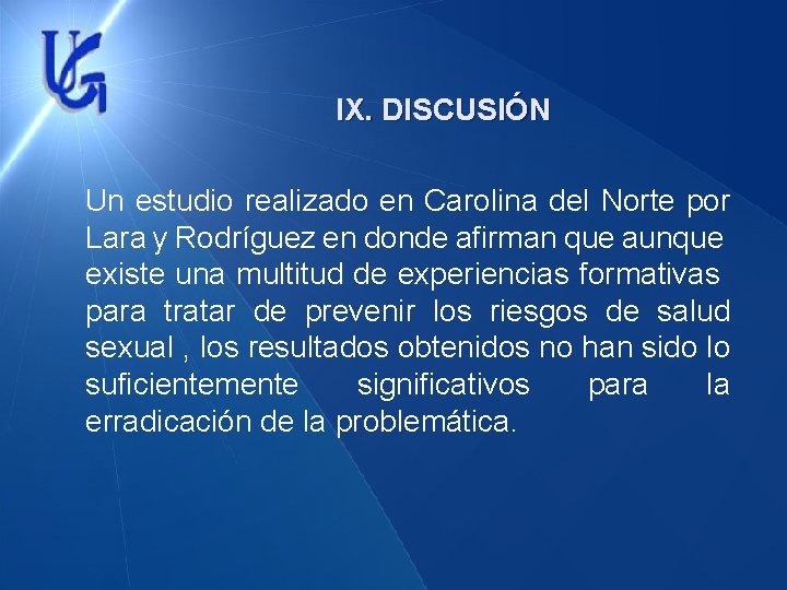 IX. DISCUSIÓN Un estudio realizado en Carolina del Norte por Lara y Rodríguez en
