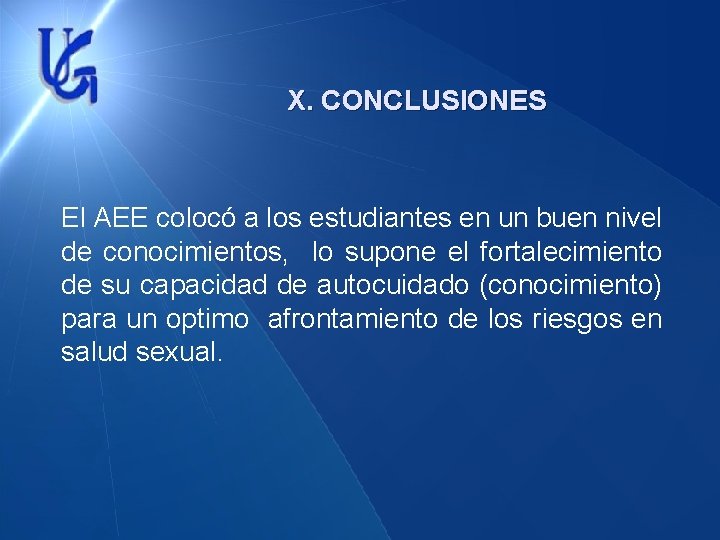 X. CONCLUSIONES El AEE colocó a los estudiantes en un buen nivel de conocimientos,