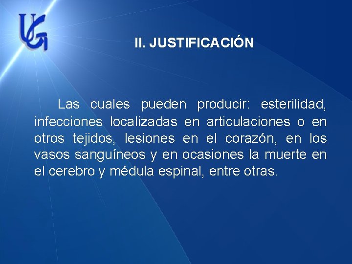 II. JUSTIFICACIÓN Las cuales pueden producir: esterilidad, infecciones localizadas en articulaciones o en otros