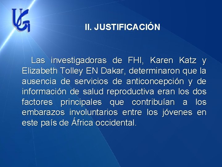 II. JUSTIFICACIÓN Las investigadoras de FHI, Karen Katz y Elizabeth Tolley EN Dakar, determinaron