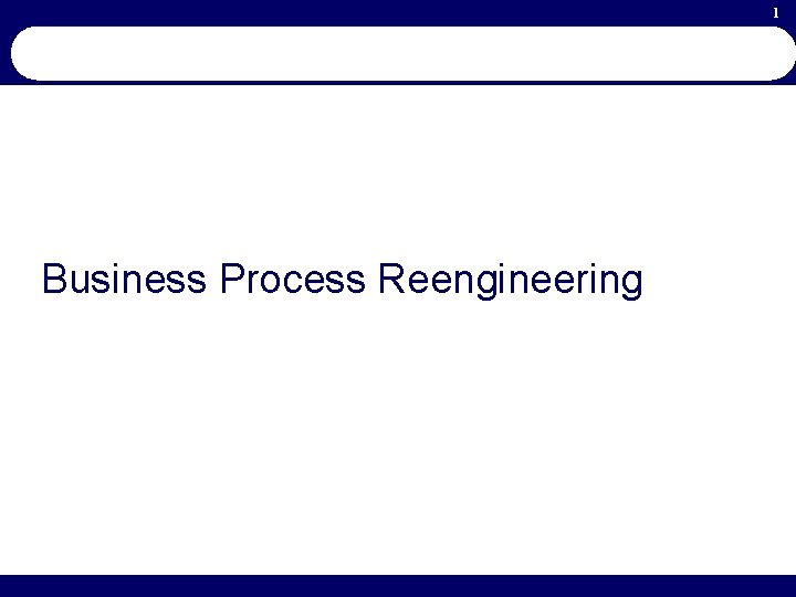 1 Business Process Reengineering 
