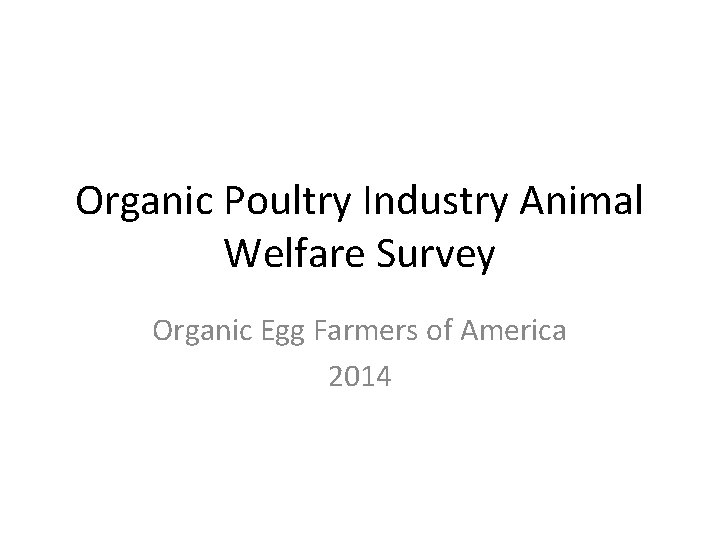 Organic Poultry Industry Animal Welfare Survey Organic Egg Farmers of America 2014 