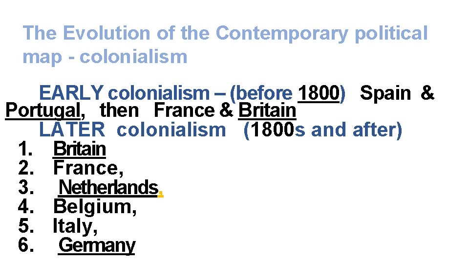 The Evolution of the Contemporary political map - colonialism EARLY colonialism – (before 1800)
