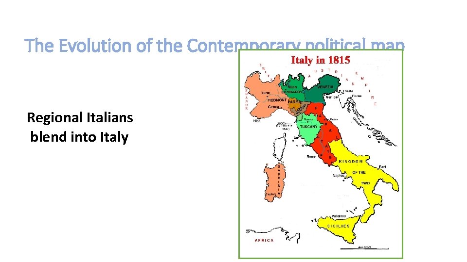 The Evolution of the Contemporary political map Regional Italians blend into Italy 