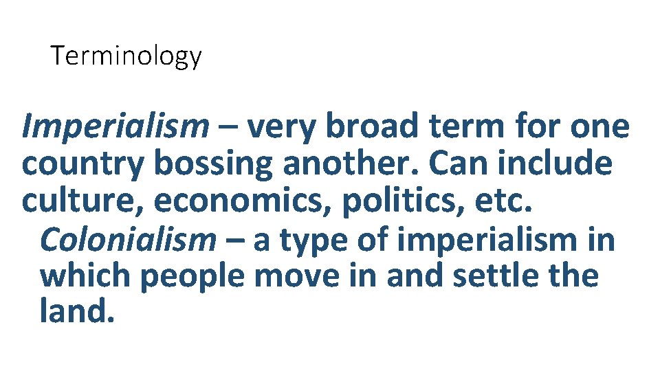 Terminology Imperialism – very broad term for one country bossing another. Can include culture,