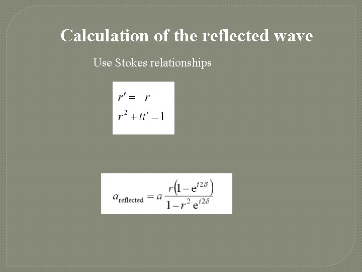 Calculation of the reflected wave Use Stokes relationships 