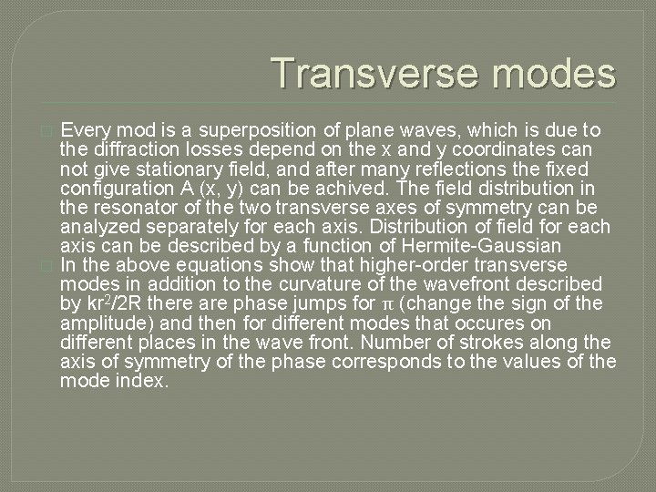 Transverse modes � � Every mod is a superposition of plane waves, which is