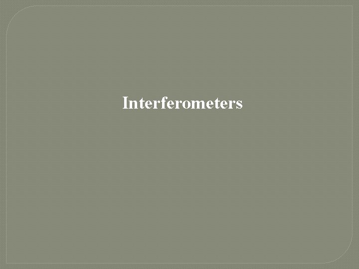 Interferometers 