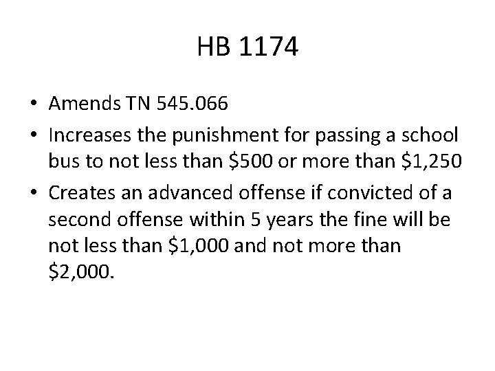 HB 1174 • Amends TN 545. 066 • Increases the punishment for passing a