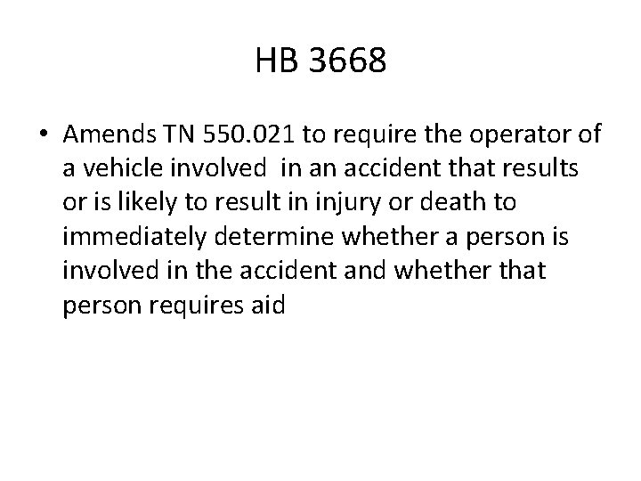 HB 3668 • Amends TN 550. 021 to require the operator of a vehicle