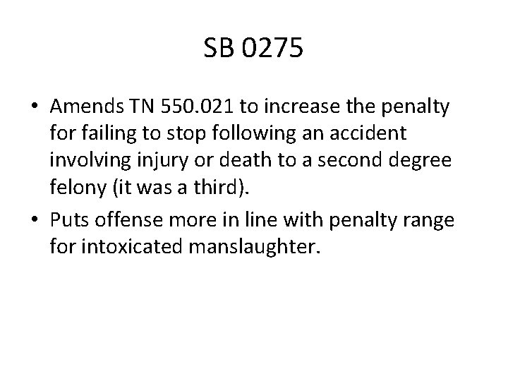 SB 0275 • Amends TN 550. 021 to increase the penalty for failing to