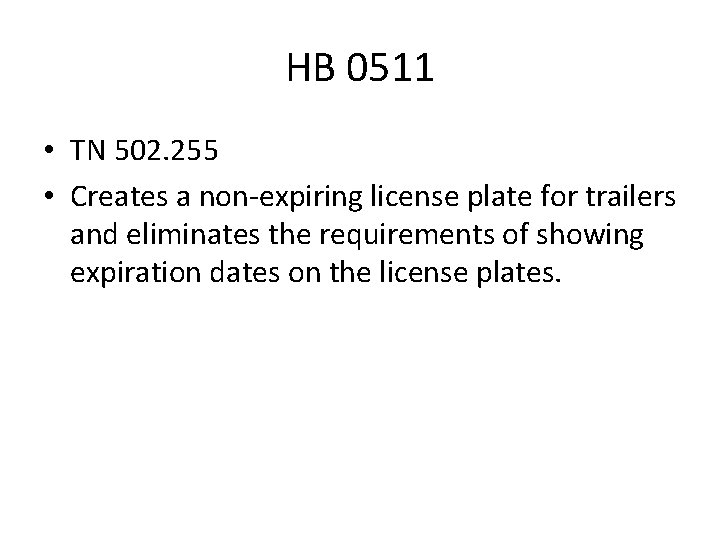 HB 0511 • TN 502. 255 • Creates a non-expiring license plate for trailers