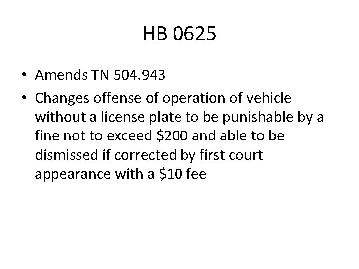 HB 0625 • Amends TN 504. 943 • Changes offense of operation of vehicle