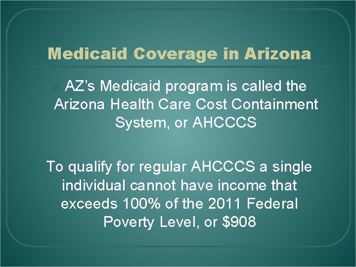 Medicaid Coverage in Arizona AZ’s Medicaid program is called the Arizona Health Care Cost