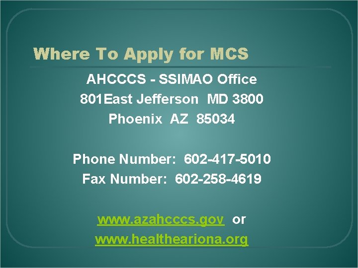 Where To Apply for MCS AHCCCS - SSIMAO Office 801 East Jefferson MD 3800