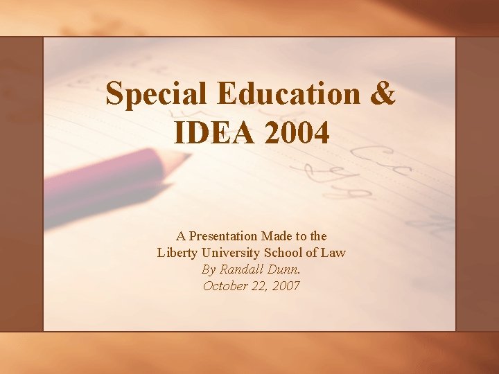 Special Education IDEA 2004 A Presentation Made to