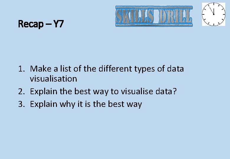 Recap – Y 7 1. Make a list of the different types of data