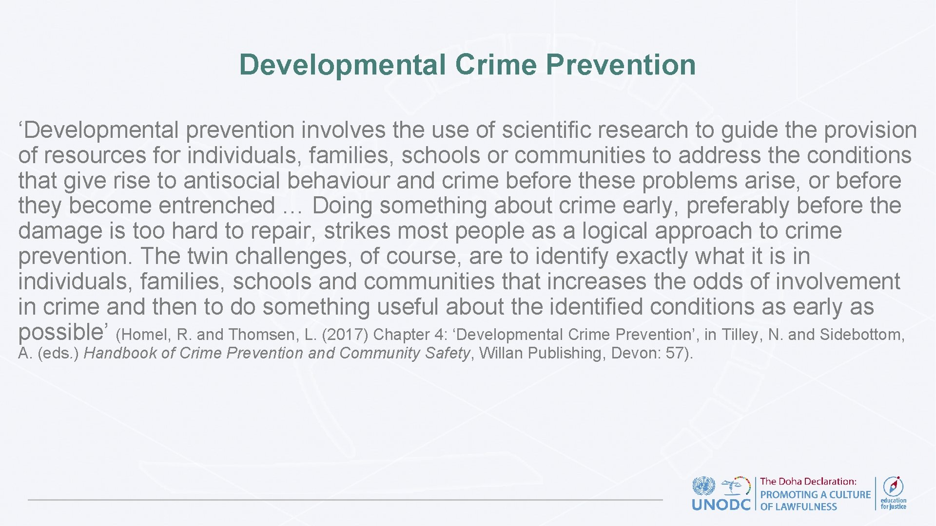 Developmental Crime Prevention ‘Developmental prevention involves the use of scientific research to guide the