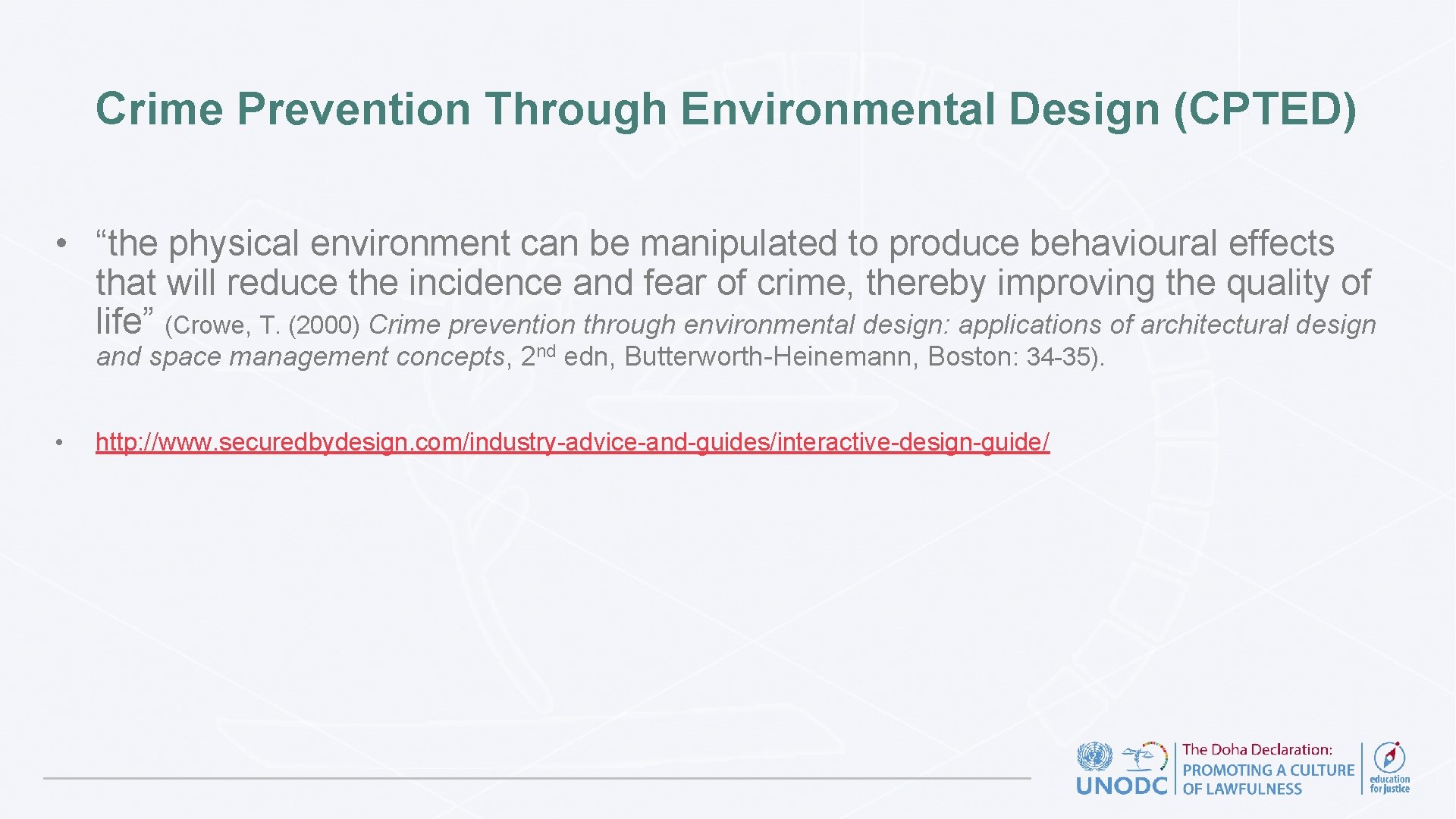 Crime Prevention Through Environmental Design (CPTED) • “the physical environment can be manipulated to