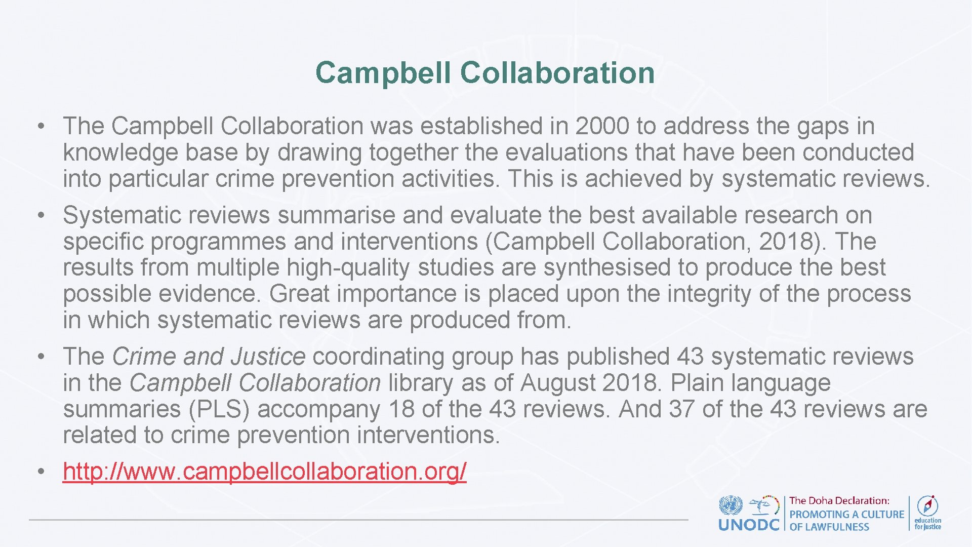 Campbell Collaboration • The Campbell Collaboration was established in 2000 to address the gaps
