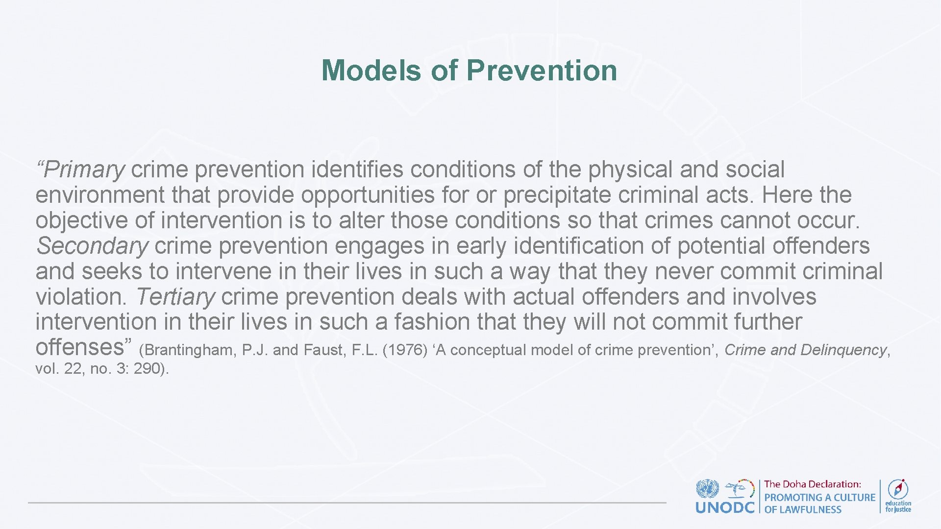 Models of Prevention “Primary crime prevention identifies conditions of the physical and social environment