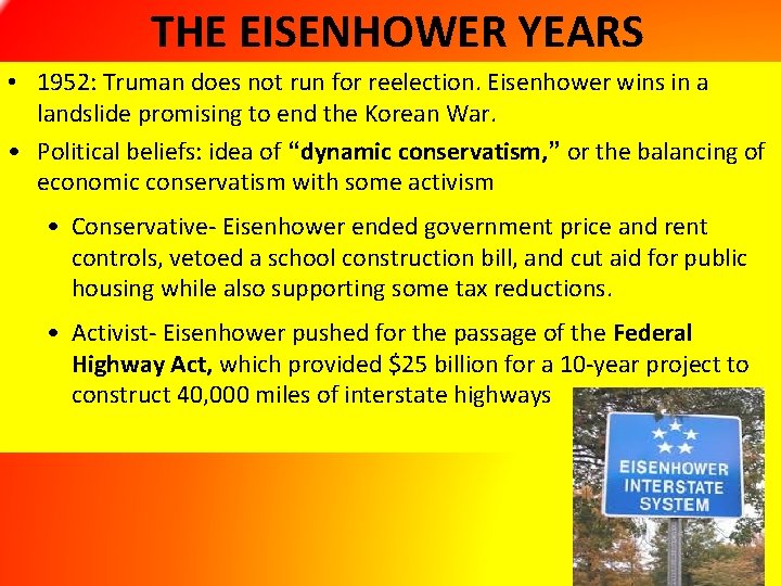 THE EISENHOWER YEARS • 1952: Truman does not run for reelection. Eisenhower wins in