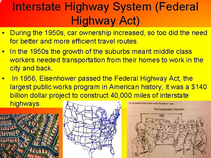 Interstate Highway System (Federal Highway Act) • During the 1950 s, car ownership increased,