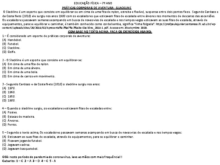 EDUCAÇÃO FÍSICA – 7º ANO PRÁTICAS CORPORAIS DE AVENTURA - SLACKLINE O Slackline é
