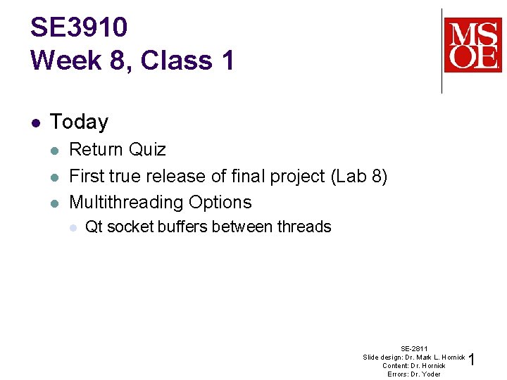SE 3910 Week 8, Class 1 l Today l l l Return Quiz First