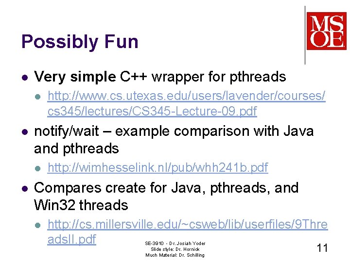 Possibly Fun l Very simple C++ wrapper for pthreads l l notify/wait – example