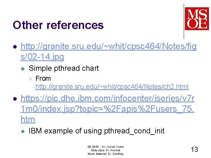Other references l http: //granite. sru. edu/~whit/cpsc 464/Notes/fig s/02 -14. jpg l Simple pthread