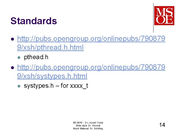 Standards l http: //pubs. opengroup. org/onlinepubs/790879 9/xsh/pthread. h. html l l pthead. h http: