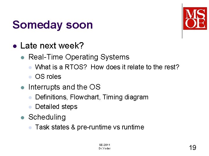 Someday soon l Late next week? l Real-Time Operating Systems l l l Interrupts