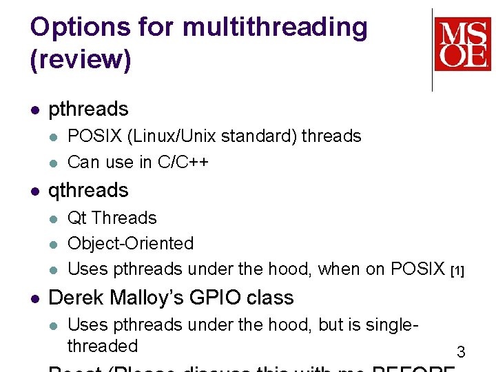 Options for multithreading (review) l pthreads l l l qthreads l l POSIX (Linux/Unix