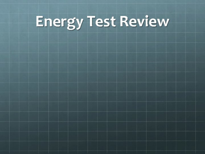 Energy Test Review 