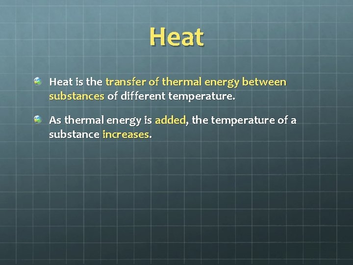 Heat is the transfer of thermal energy between substances of different temperature. As thermal
