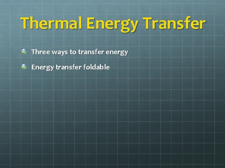 Thermal Energy Transfer Three ways to transfer energy Energy transfer foldable 