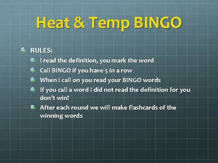 Heat & Temp BINGO RULES: I read the definition, you mark the word Call