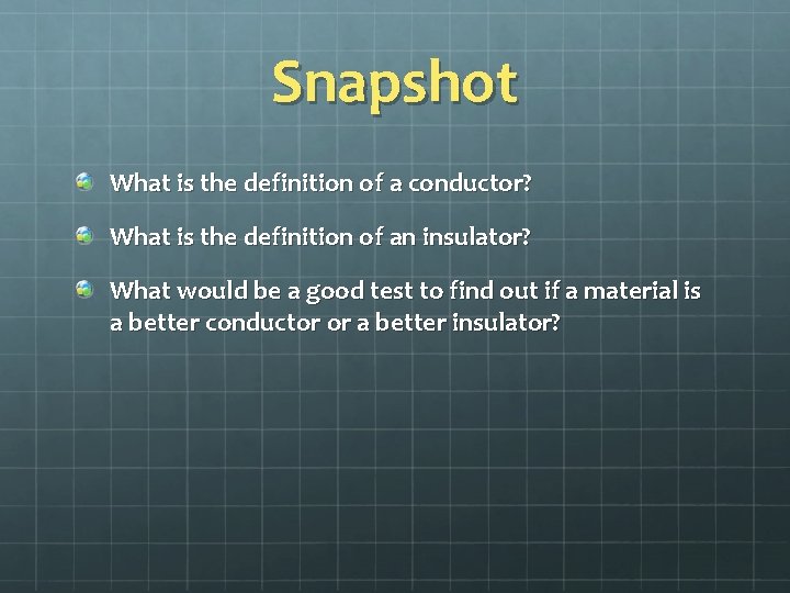 Snapshot What is the definition of a conductor? What is the definition of an