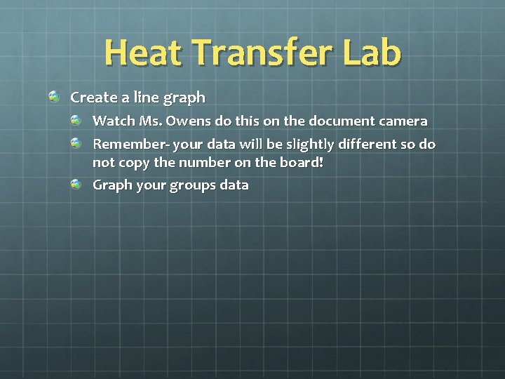 Heat Transfer Lab Create a line graph Watch Ms. Owens do this on the