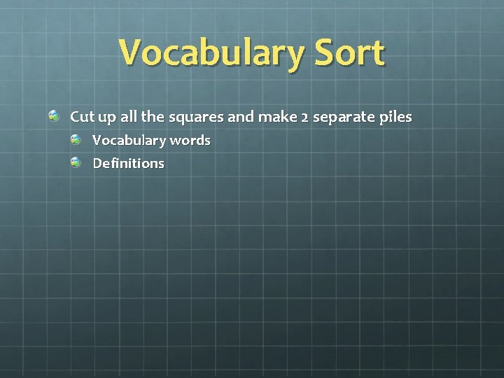 Vocabulary Sort Cut up all the squares and make 2 separate piles Vocabulary words