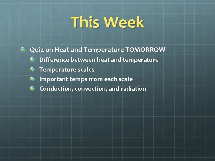 This Week Quiz on Heat and Temperature TOMORROW Difference between heat and temperature Temperature