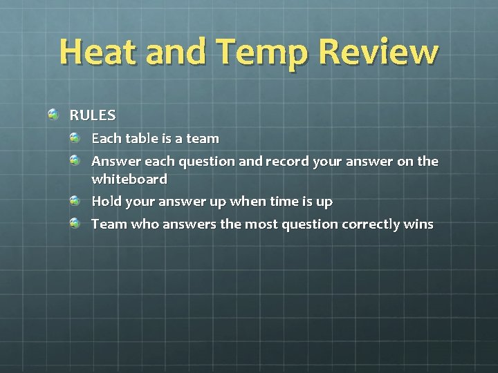 Heat and Temp Review RULES Each table is a team Answer each question and